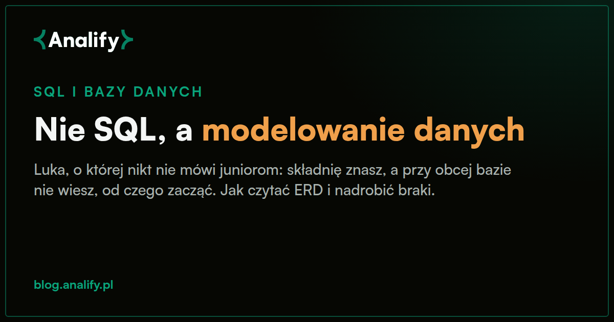 Nie SQL, a modelowanie danych - luka, o której nikt nie mówi juniorom